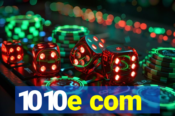 1010e com